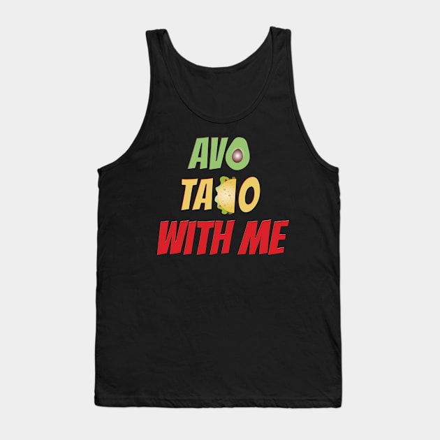 Avo Taco With Me, Funny Mexican Food Tank Top by Style Conscious